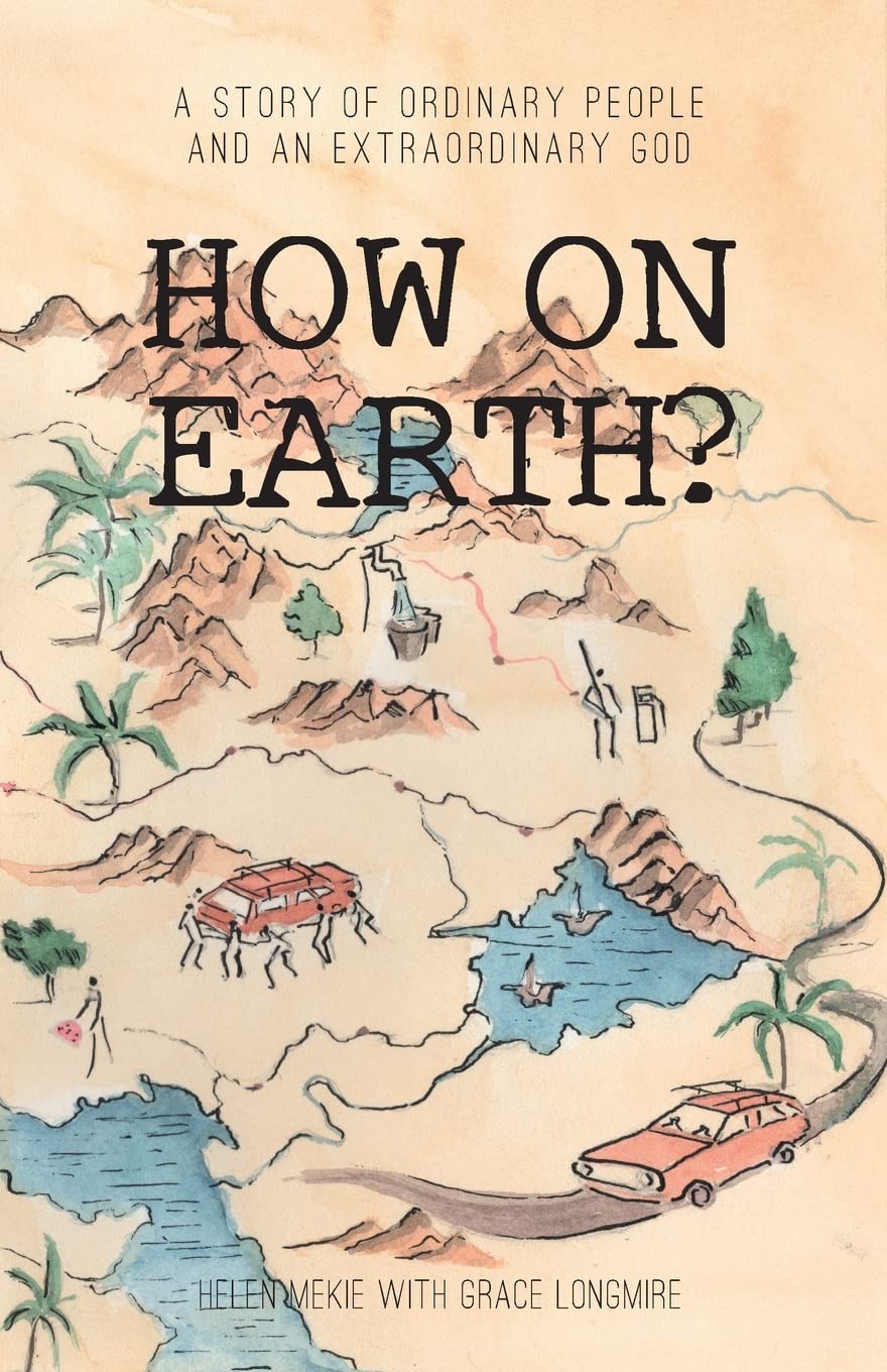 How On Earth: A story of ordinary people and an extraordinary God