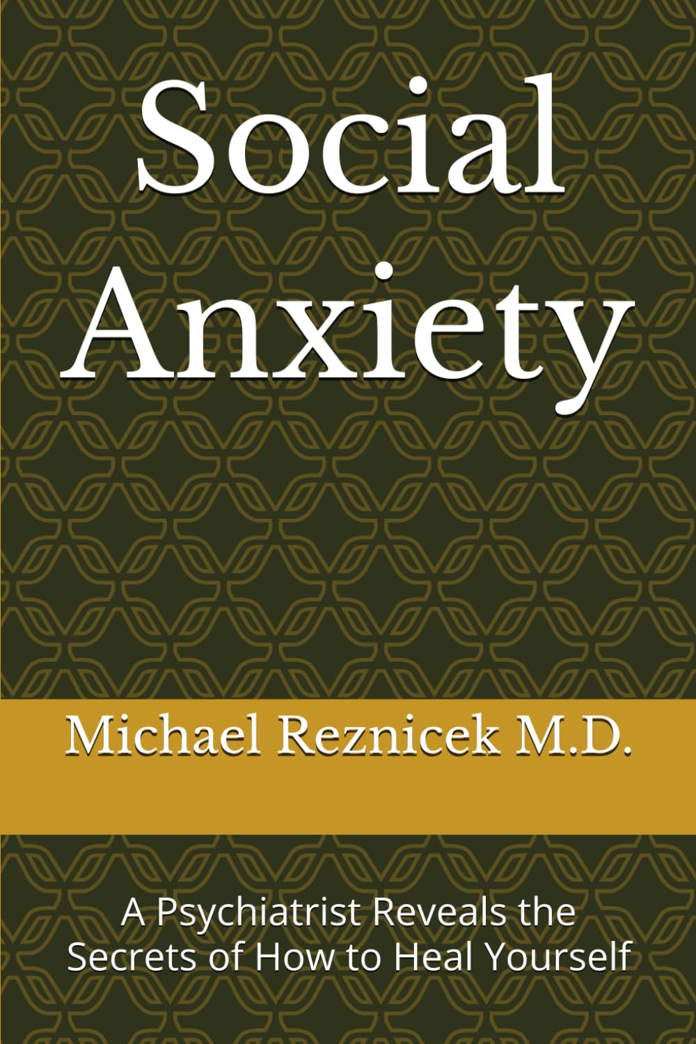 Social Anxiety: A Psychiatrist Reveals the Secrets of How to Heal Yourself