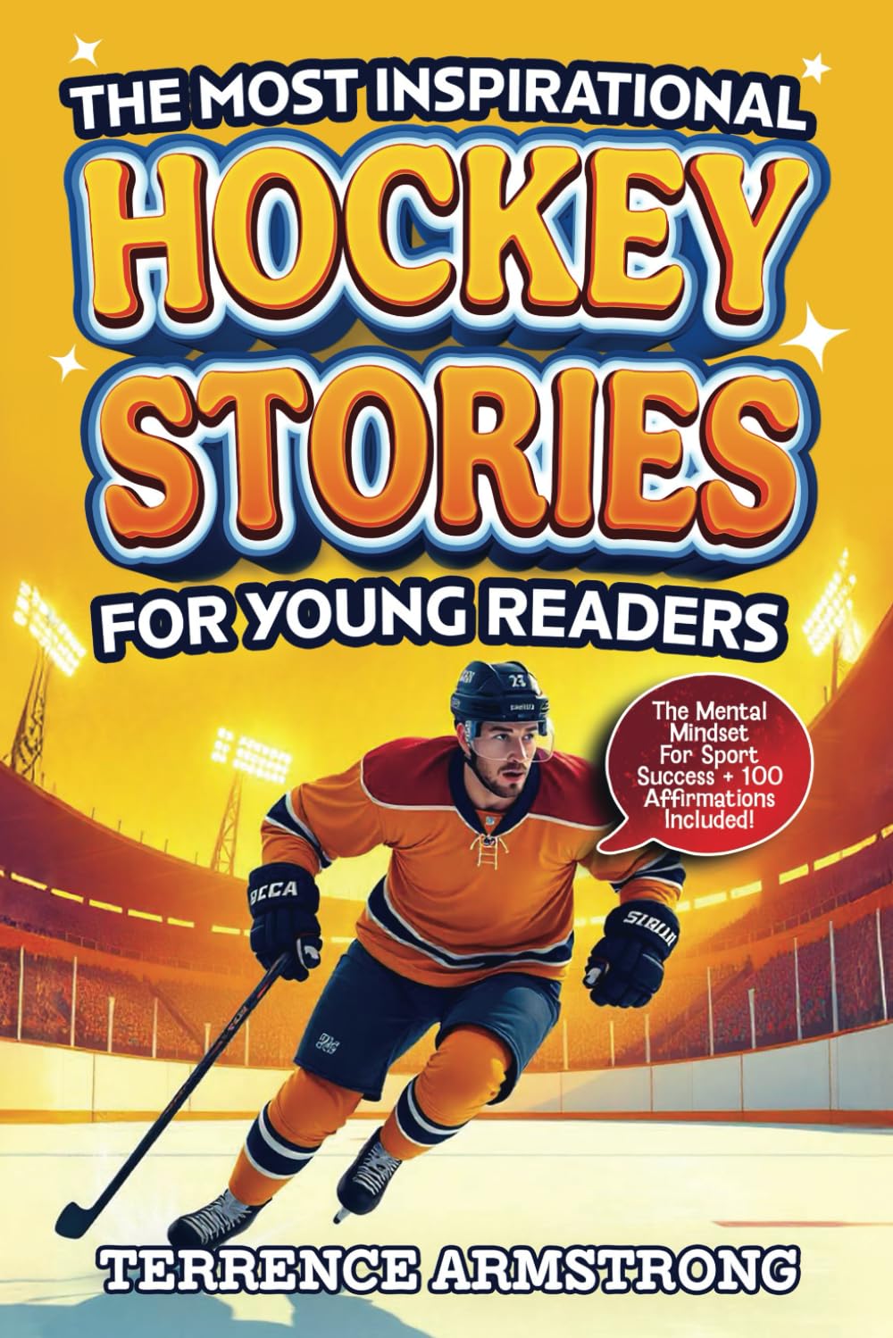 The Most Inspirational Hockey Stories For Young Readers: 15 Amazing & Inspiring True Tales From Modern Hockey Greats (Sports Books For Kids 8-12)