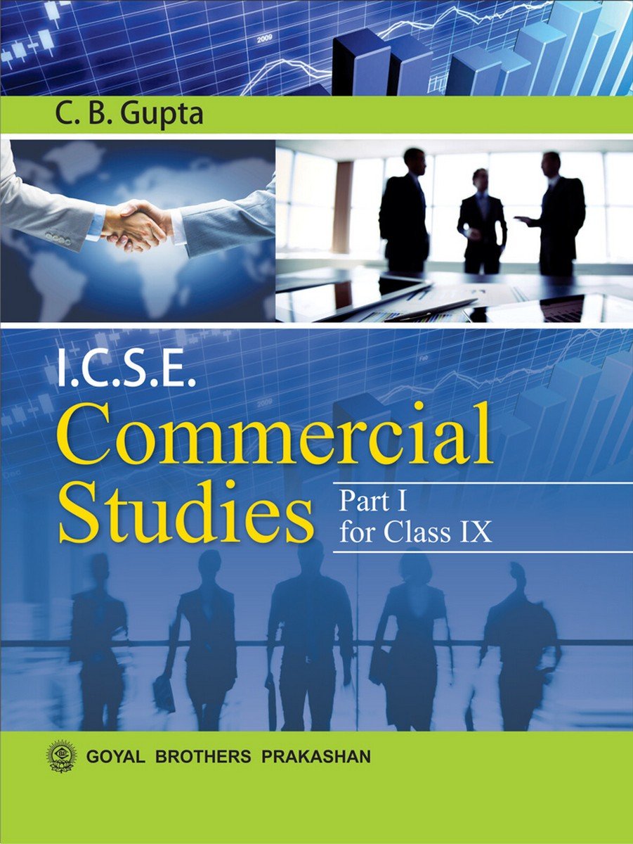 Goyal Brothers Prakashan ICSE Commercial Studies Part I for Class IX