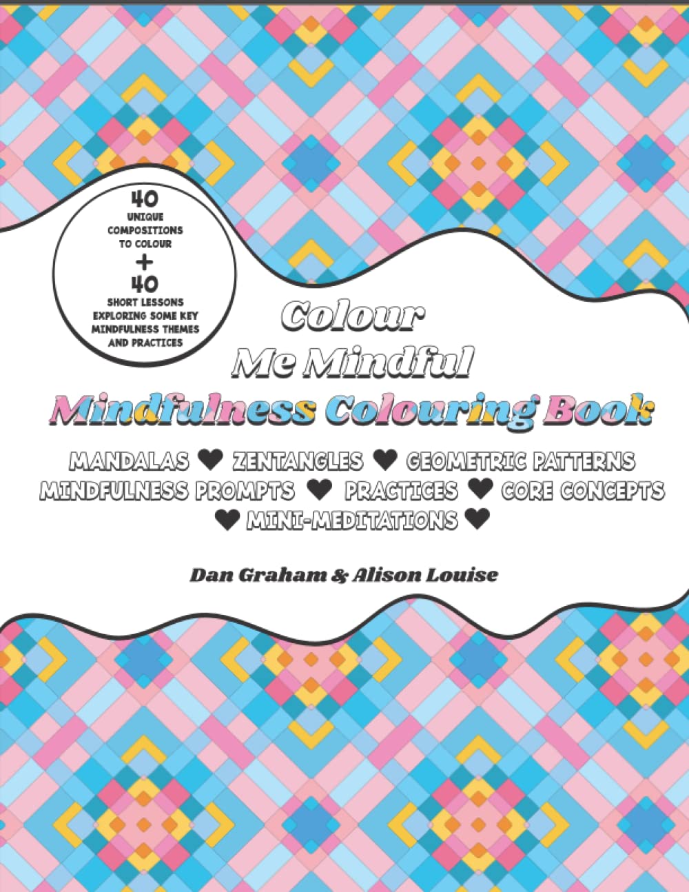 Colour Me Mindful: Mindfulness Colouring Book