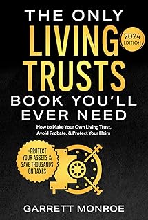 The Only Living Trusts Book You’ll Ever Need: How to Make Your Own Living Trust, Avoid Probate & Protect Your Heirs (Plus ...