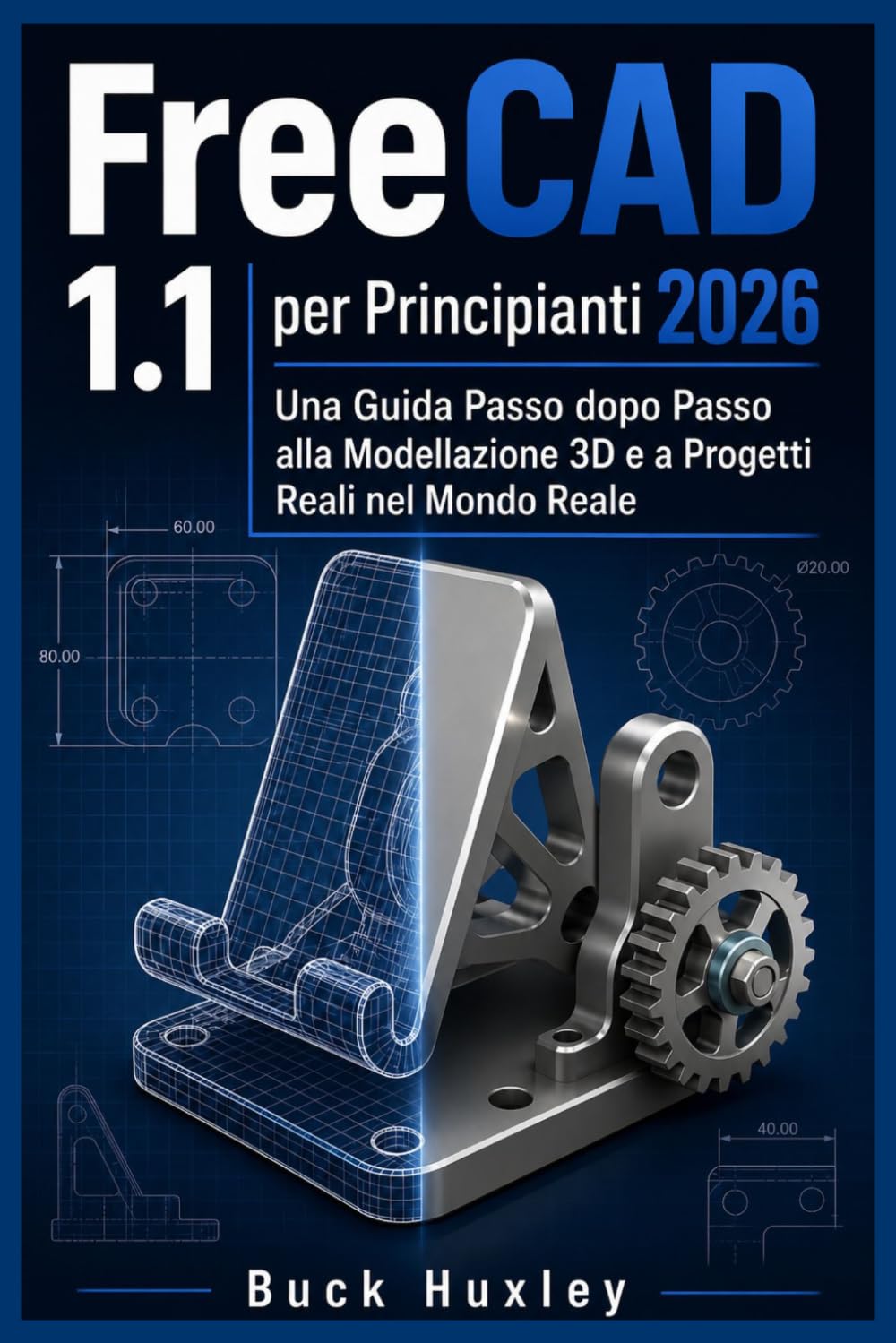 FreeCAD 1.1 per principianti 2026: Una guida passo passo alla modellazione 3D e a progetti reali.