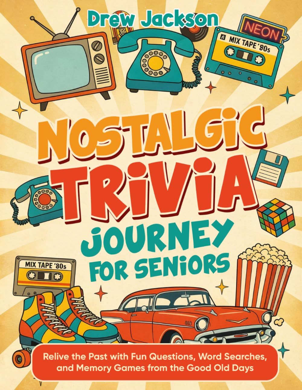 Nostalgic Trivia Journey for Seniors: Relive the Past with Fun Questions, Word Searches, and Memory Games from the Good Old Days