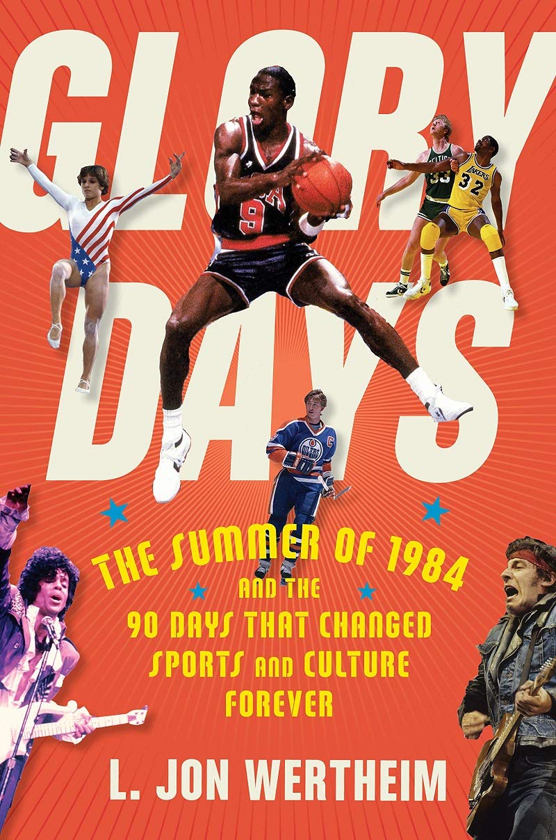 L. Jon WertheimGlory Days: The Summer of 1984 and the 90 Days That Changed Sports and Culture Forever
