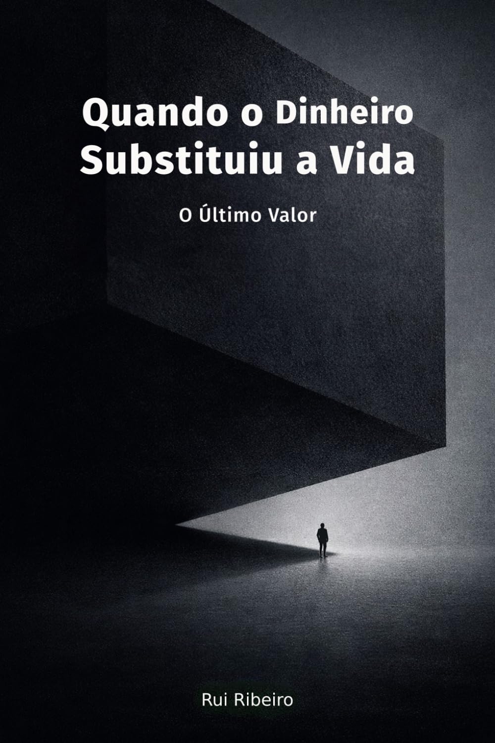 Quando o Dinheiro Substituiu a Vida: O Último Valor (Constelação IV - Conhecimento · Tempo · Colapso)