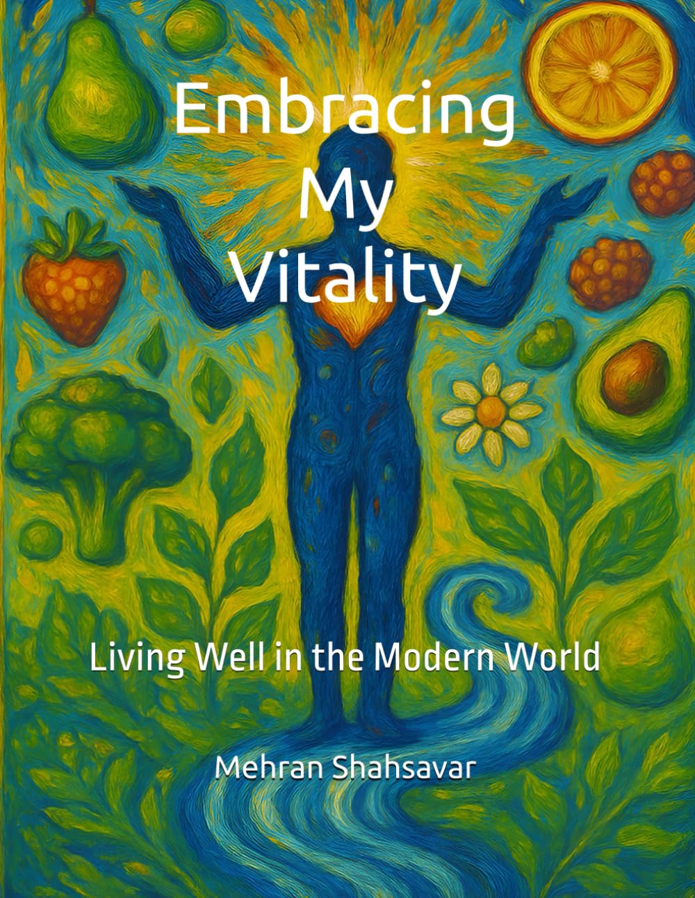Embracing My Vitality: Living Well in The Modern World: 1
