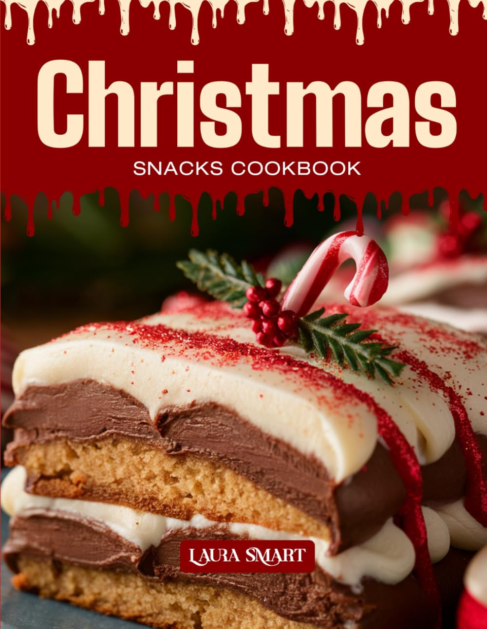 CHRISTMAS SNACKS COOKBOOK: Mouthwatering, Festive, and Perfect for All Ages – Quick and Easy Christmas Snack Recipes for Holiday Cravings, Sweet ... COLLECTION | SNACKING COOKBOOK FOR EVERYONE)
