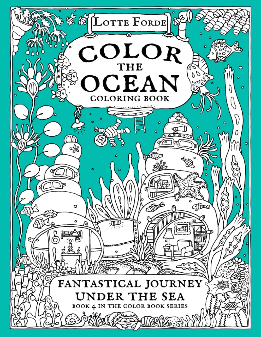 Color The Ocean Coloring Book: Fantastical Journey Under The Sea Book 4 in the Color Book Series (Lotte Forde Color Book Series) Paperback – 12 Jun. 2023