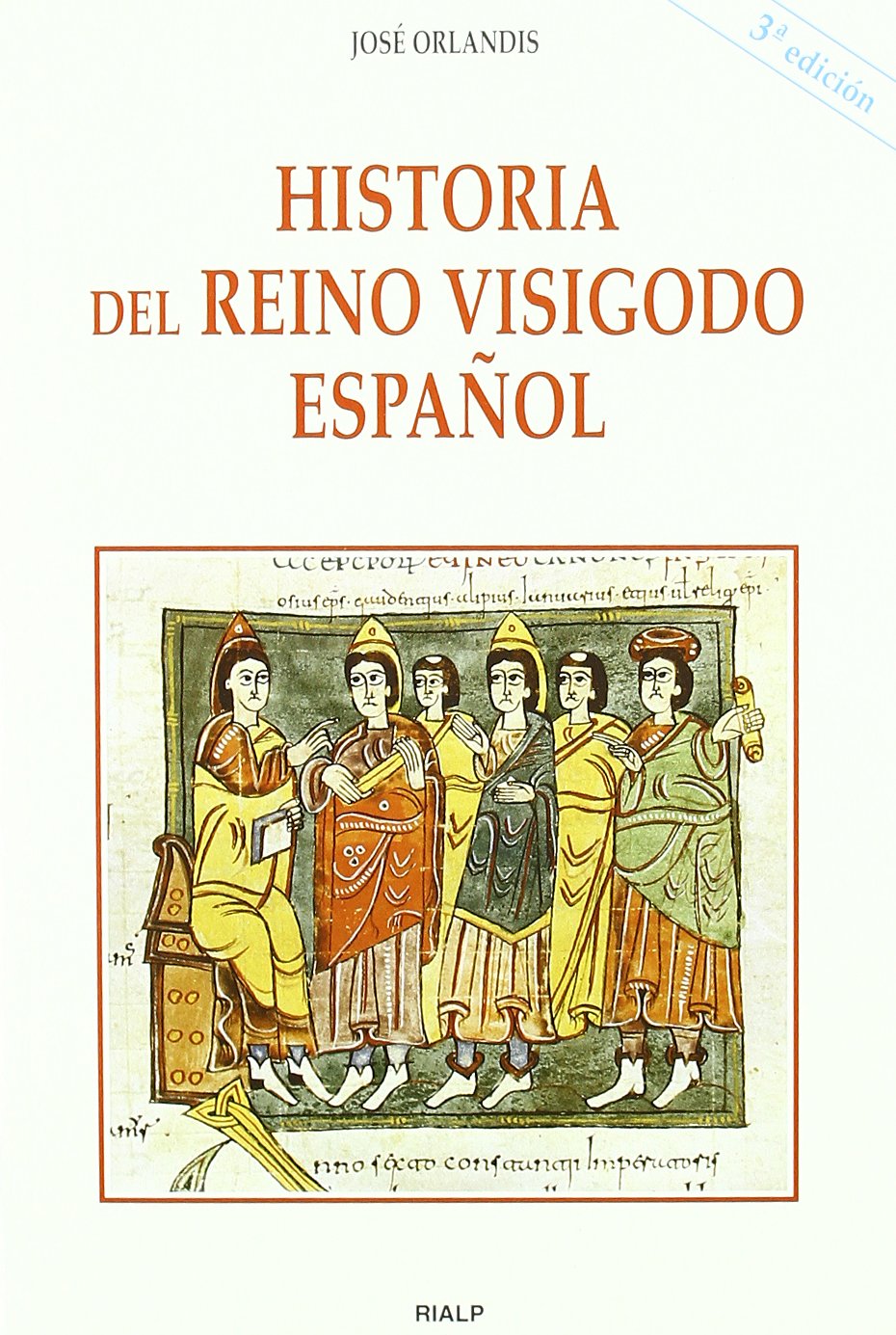 Historia del Reino Visigodo Espa~nol: Los Acontecimientos, Las Instituciones, La Sociedad, Los Protagonistas (Historia y Biografías)