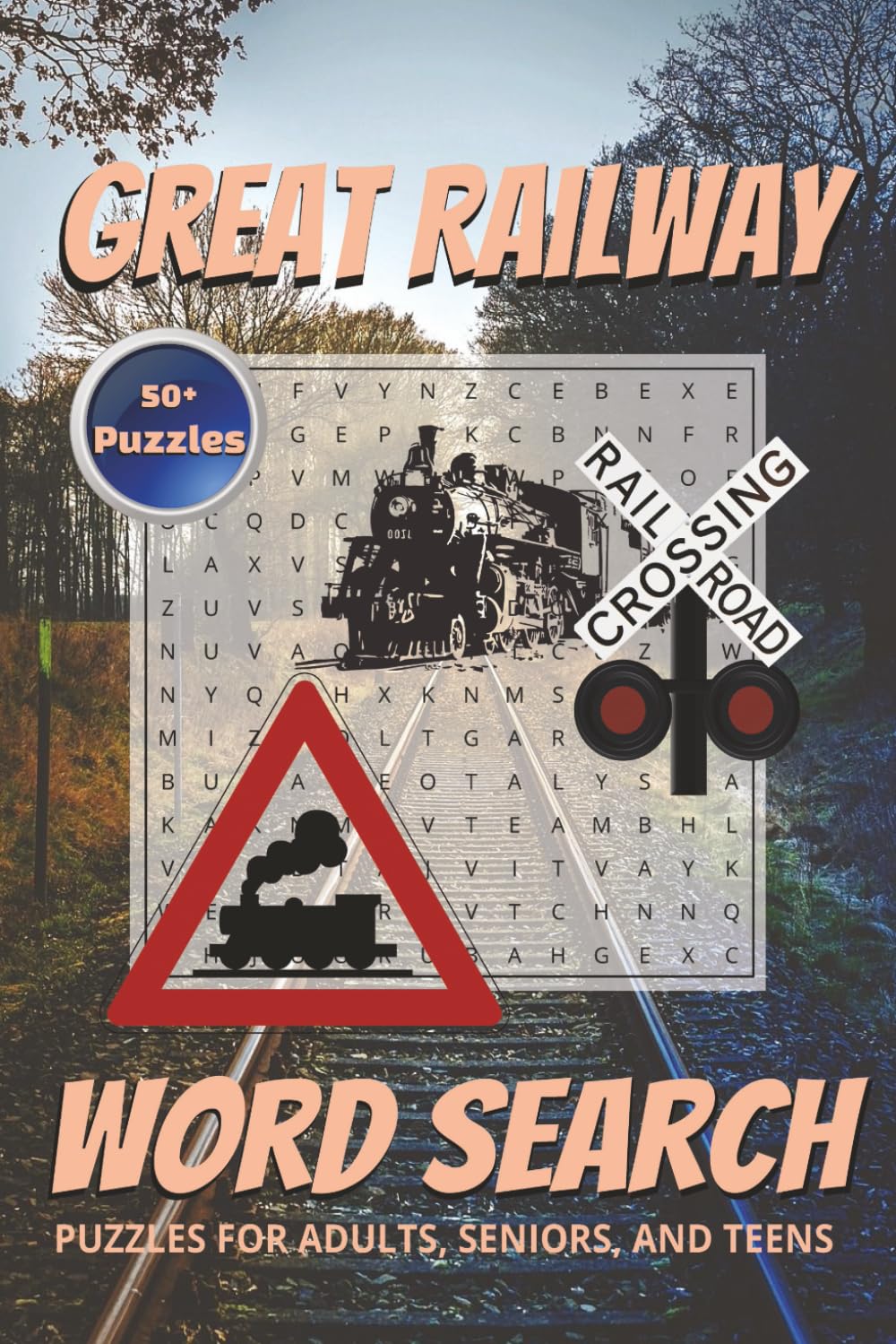 Great Railway Word Search Book: Fun and Easy-to-Read Word Searches Featuring Train and Railroad Themes | 6x9 inches, 110 pages | 50+ Word Searches ... ... During Holidays, Vacations, or Free Time