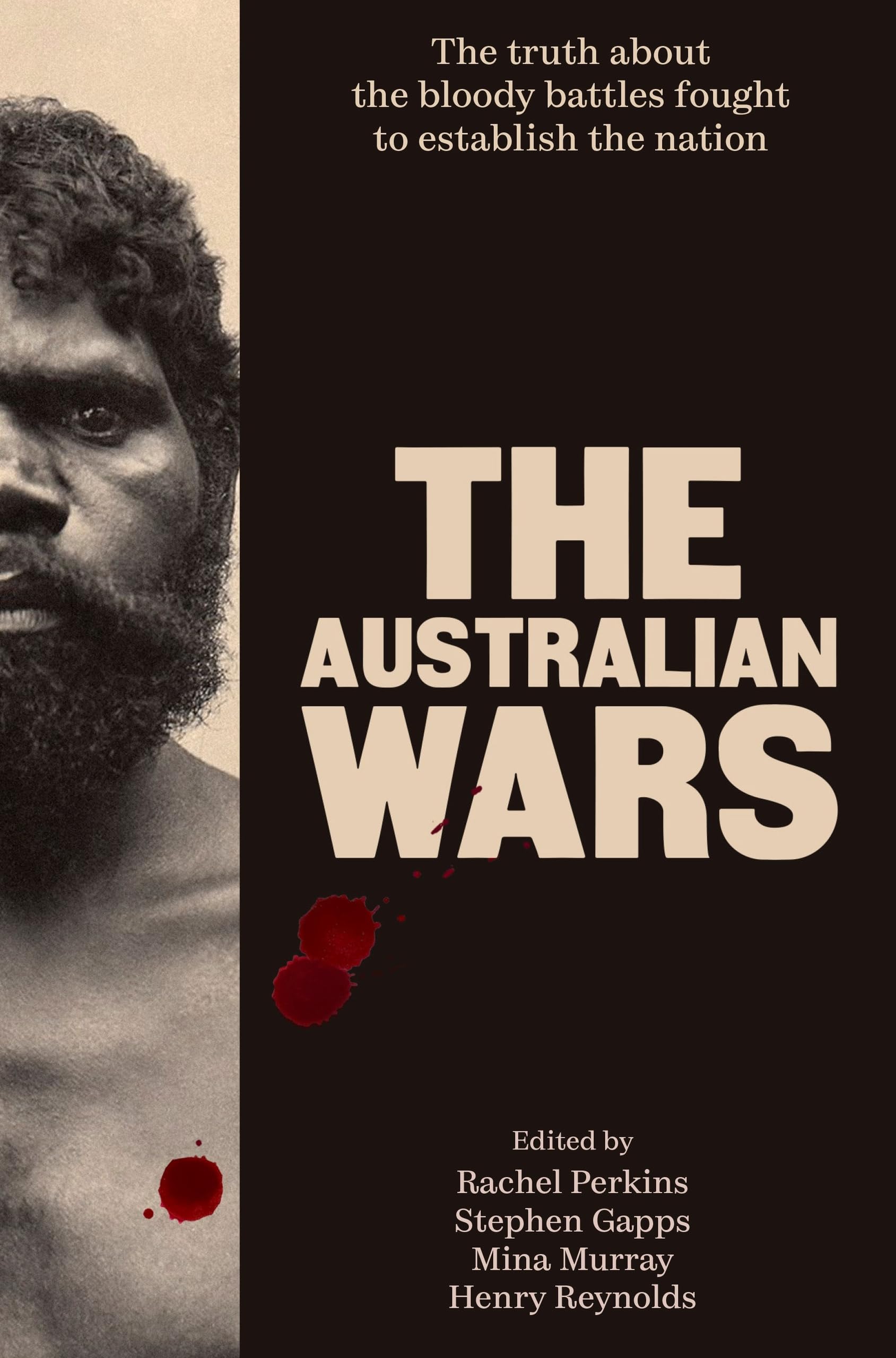 The Australian Wars: The truth about the bloody battles fought to establish a nation