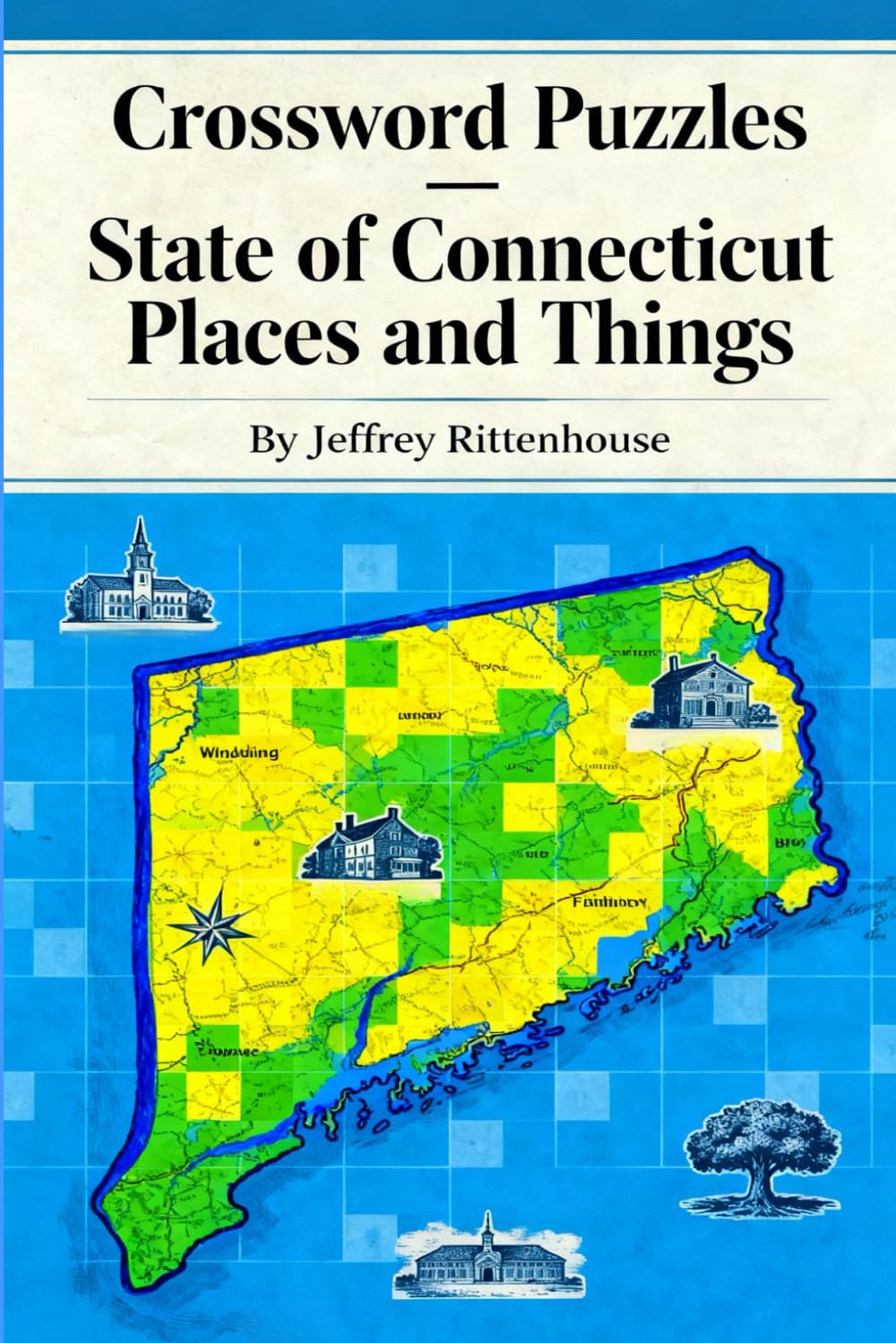 Crossword Puzzles – State of Connecticut Places and Things: From the series: Crossword Puzzles of The States of America — Collect Them All! (Crossword Puzzles States of America)