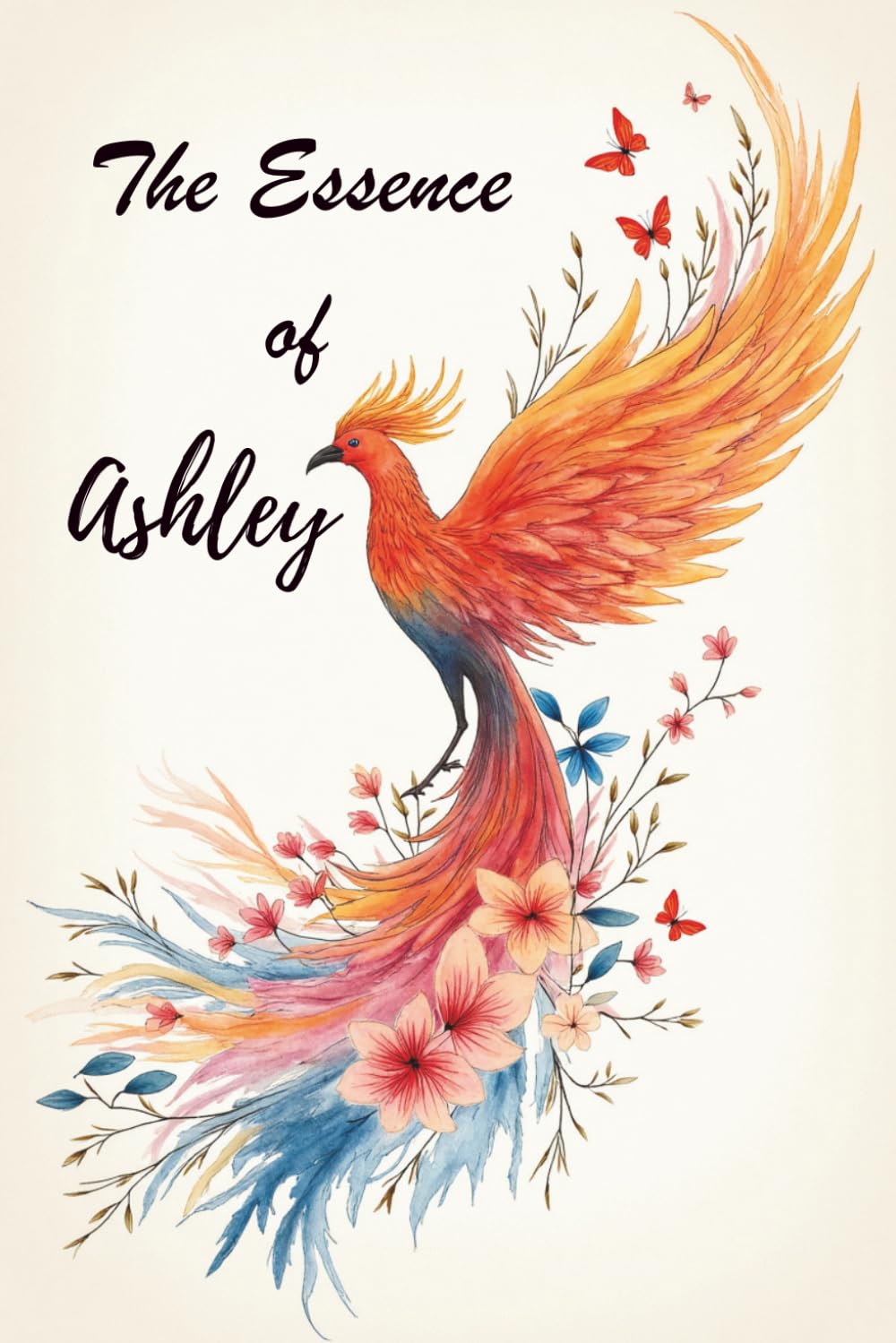 The Essence of Ashley: A Personalized Poetry Gift Book of Inspiration, Courage, and Love for Women