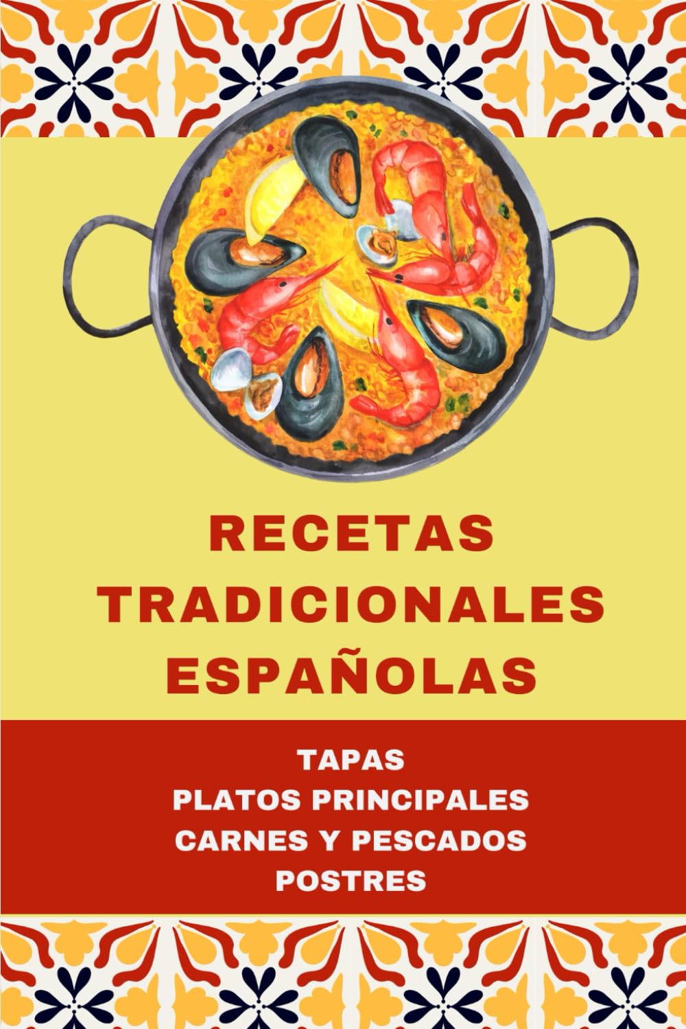 Recetas tradicionales españolas | Libro de cocina española con +55 recetas | Con ilustraciones a todo color: Tapas y entrantes, platos principales, carnes y pescados, postres.