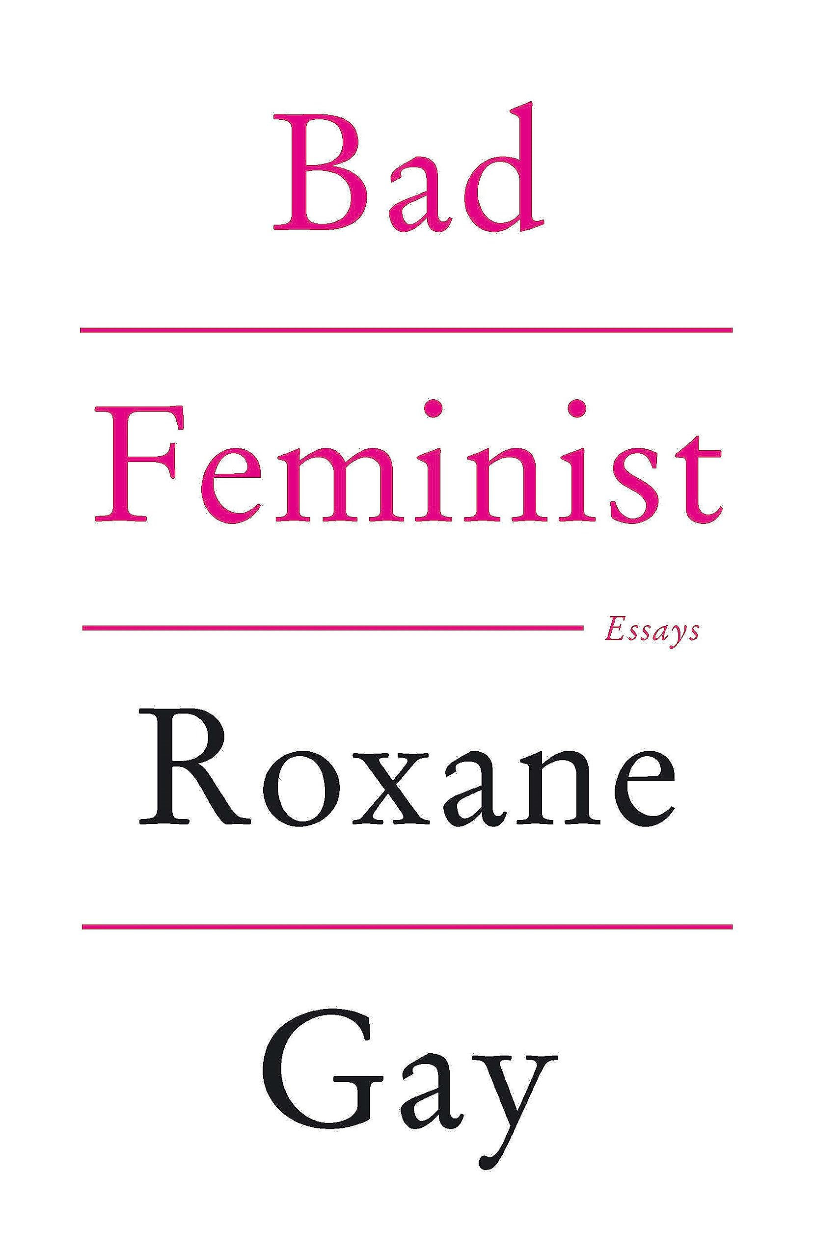 Bad Feminist By Roxane Gay