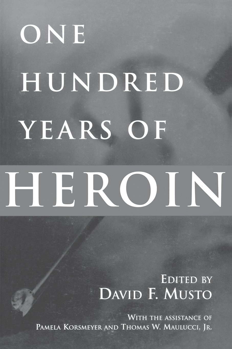 One Hundred Years of Heroin