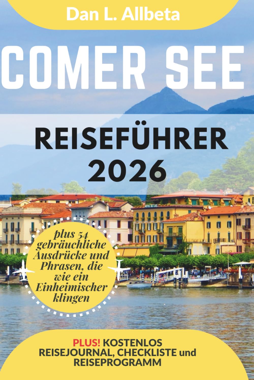 Comer See Reiseführer 2026: Alleinreisende, Familien und Paare entdecken verborgene Schätze und sehenswerte Attraktionen mit einem idealen ... (Deutscher Taschen Reiseführer)