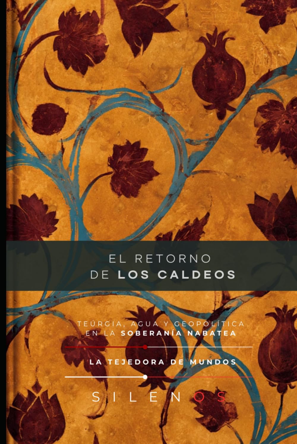 EL RETORNO DE LOS CALDEOS: TEÚRGIA, AGUA Y GEOPOLÍTICA EN LA SOBERANÍA NABATEA (CULTURAS DEL MUNDO)