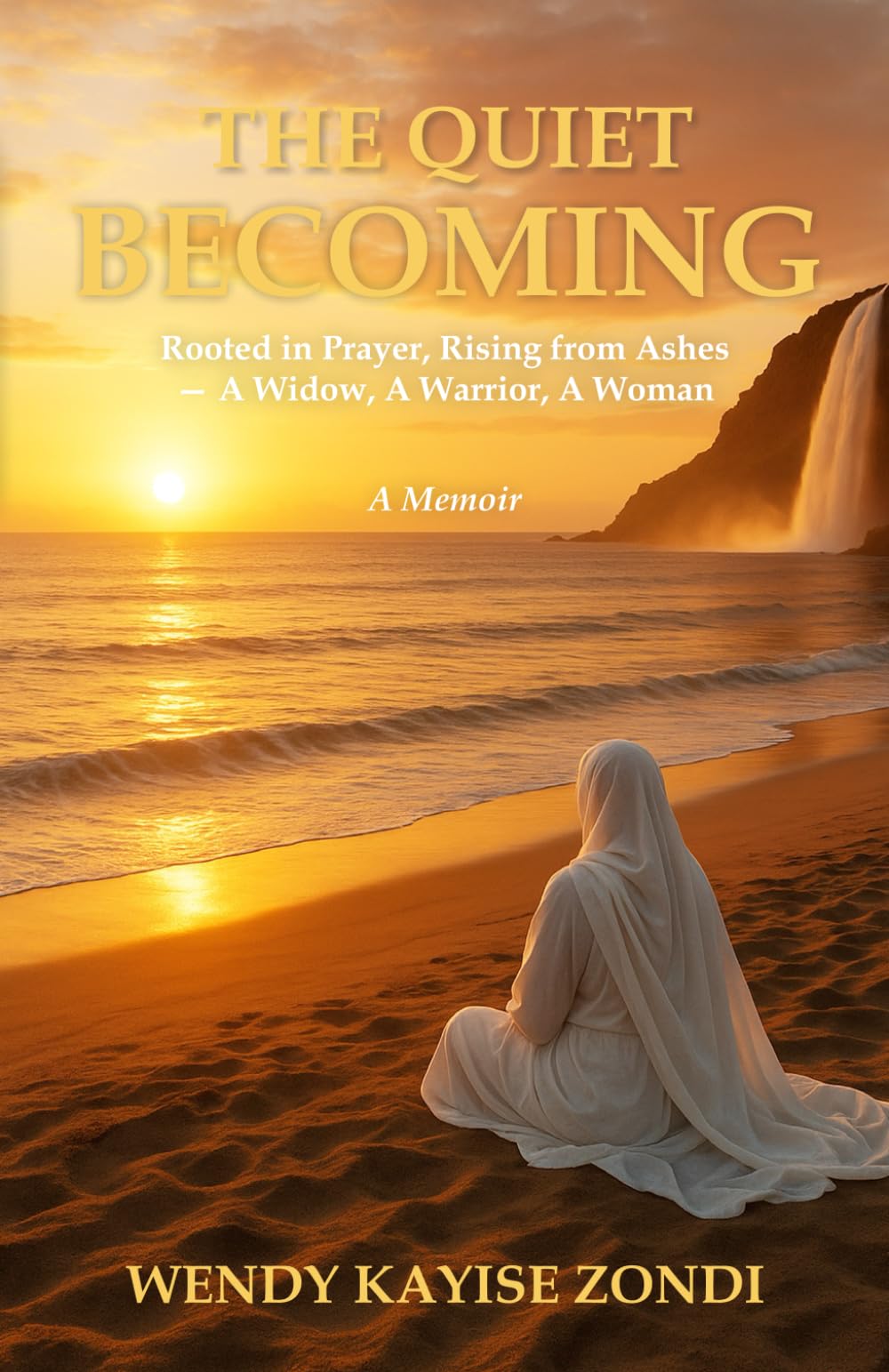 The Quiet Becoming: Rooted in Prayer, Rising from Ashes - A Widow, a Warrior, a Woman