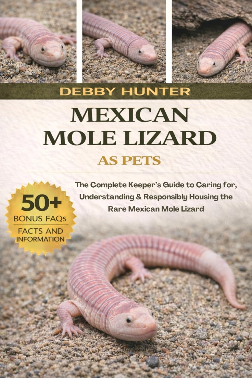 MEXICAN MOLE LIZARD: The Complete Keeper’s Guide to Caring for, Understanding & Responsibly Housing the Rare Mexican Mole Lizard
