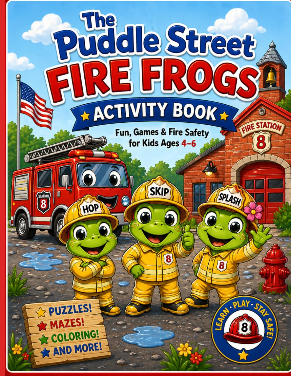 The Puddle Street Fire Frogs Activity book: Fun, Games & Fire Safety for Kids Ages 4-6