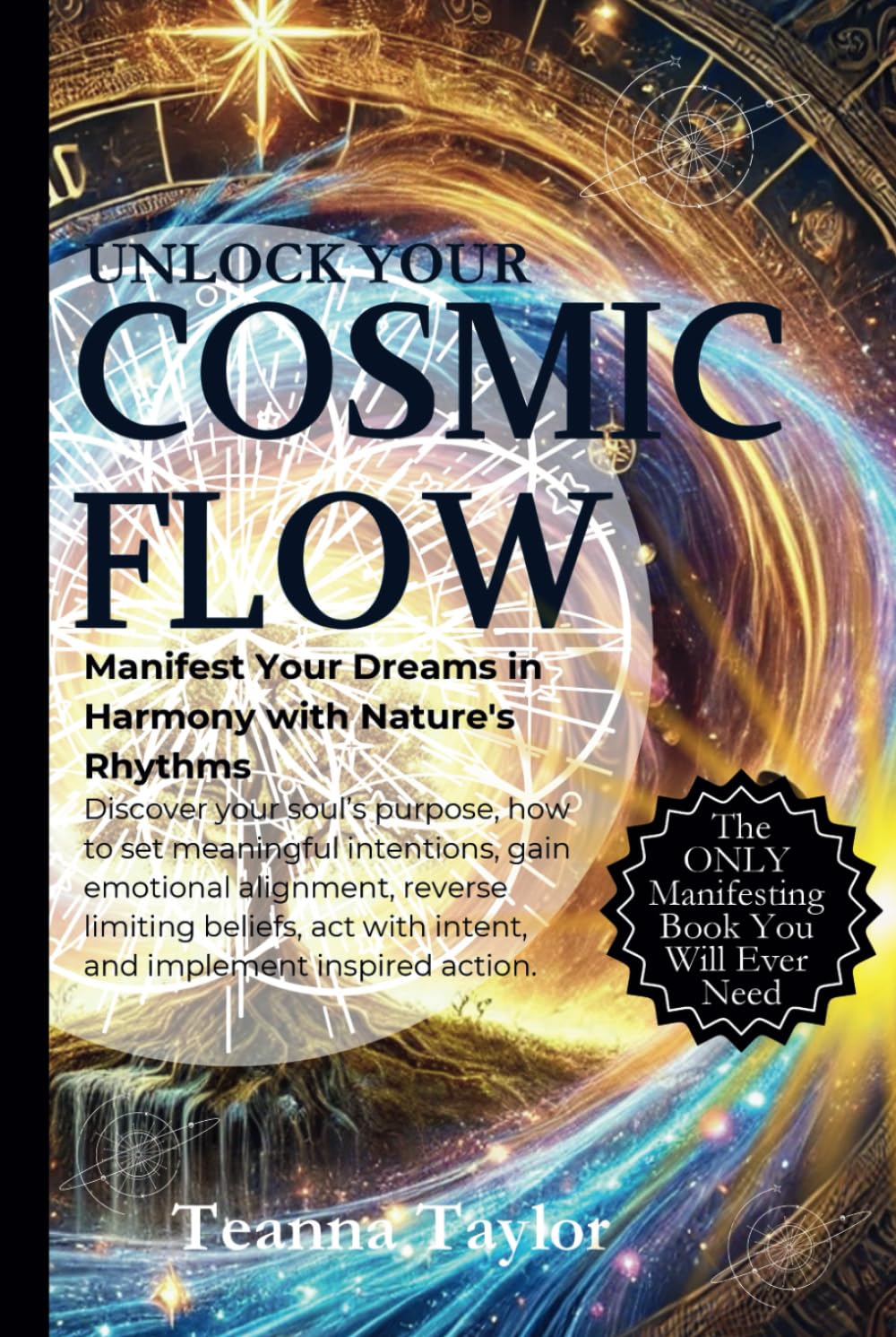 Unlock Your Cosmic Flow: Manifest Your Dreams in Harmony with Nature’s Rhythms