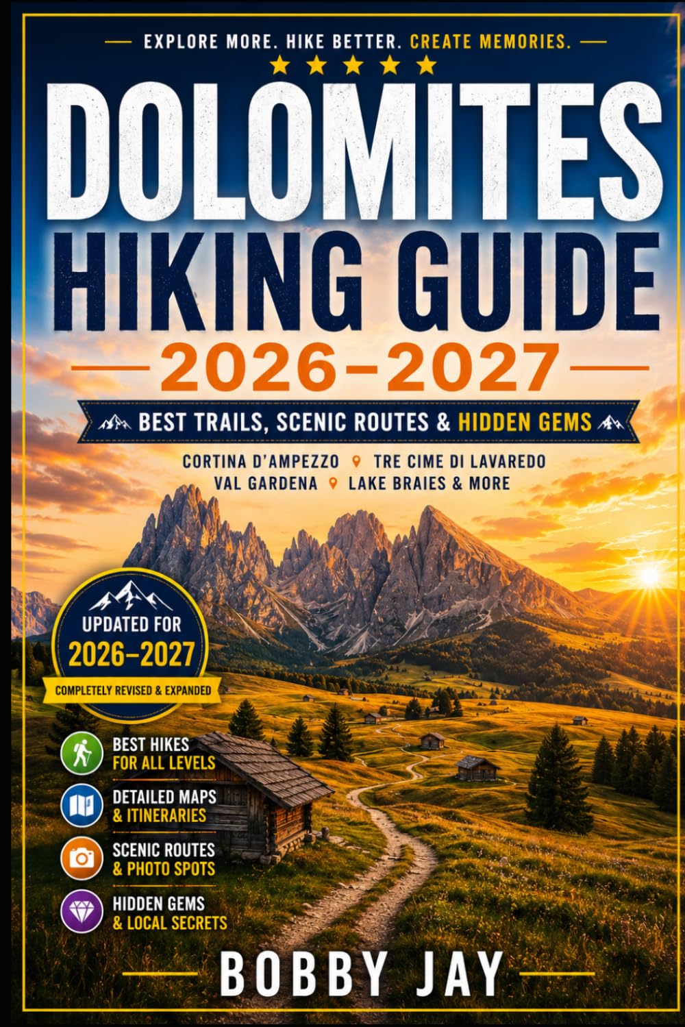 Dolomites Hiking Guide 2026–2027: Italy Alps Travel Guide to Cortina d’Ampezzo, Tre Cime di Lavaredo, Val Gardena & Lake Braies–Trails, Itineraries & ... (WanderWorld Hiking & Travel Guide Series)