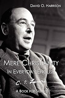 C.S. LEWIS, MERE CHRISTIANITY (IN EVERYDAY ENGLISH)