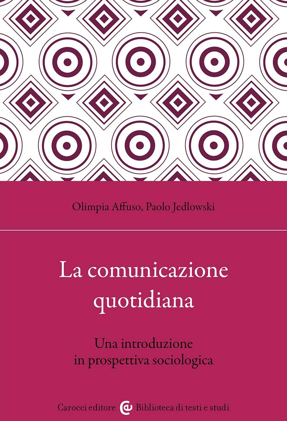La Comunicazione Quotidiana. Una Introduzione In Prospettiva Sociologica - 4