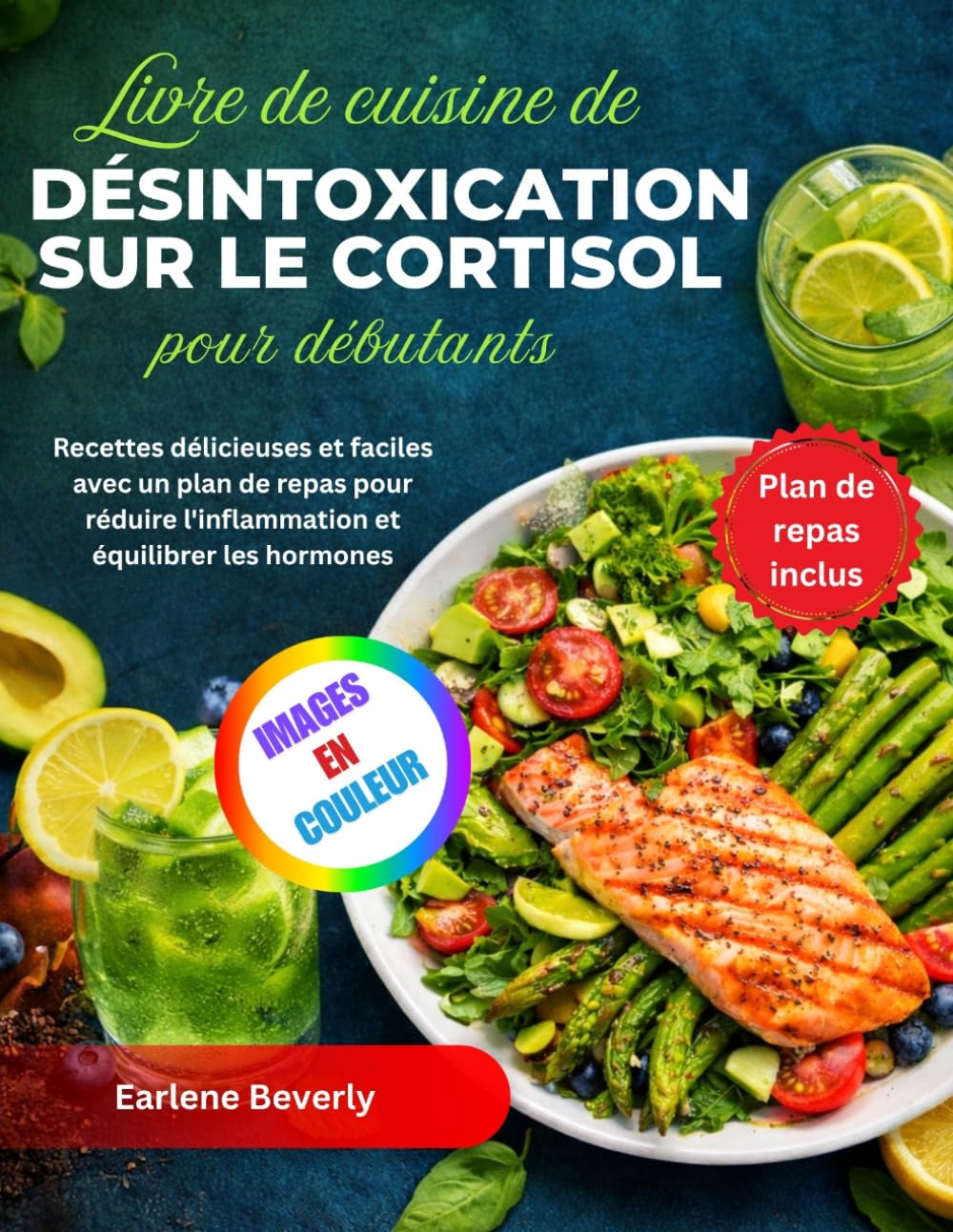 Livre de cuisine de désintoxication sur le cortisol pour débutants: Recettes délicieuses et faciles avec un plan de repas pour réduire l'inflammation et équilibrer les hormones