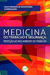 Medicina do trabalho e segurança: Proteção ao meio ambiente do trabalho