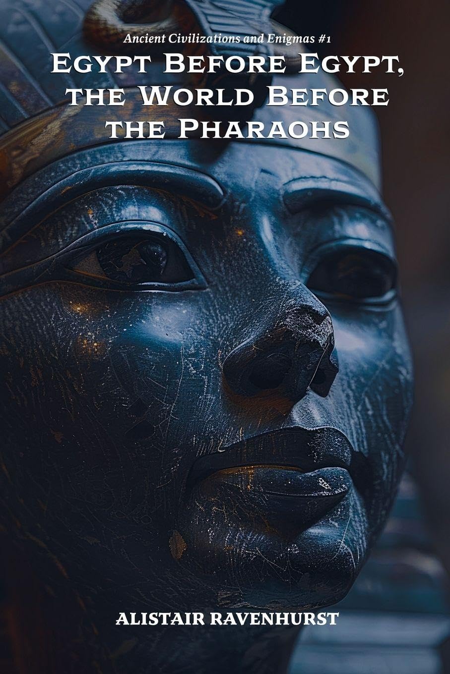 Egypt Before Egypt, the World Before the Pharaohs: 1 (Ancient Civilizations and Enigmas)