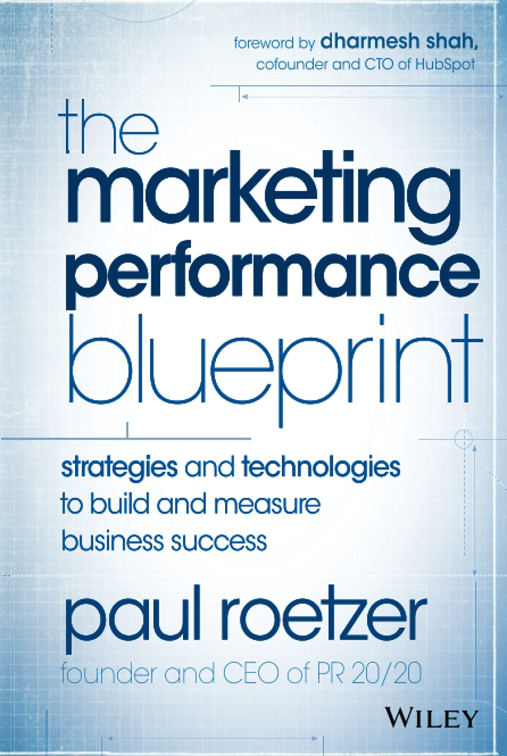 The Marketing Performance Blueprint: Strategies and Technologies to Build and Measure Business Success