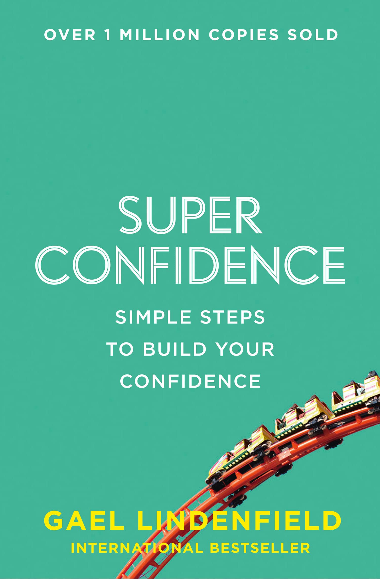 SUPER CONFIDENCE: Simple Steps to Build Your Confidence
