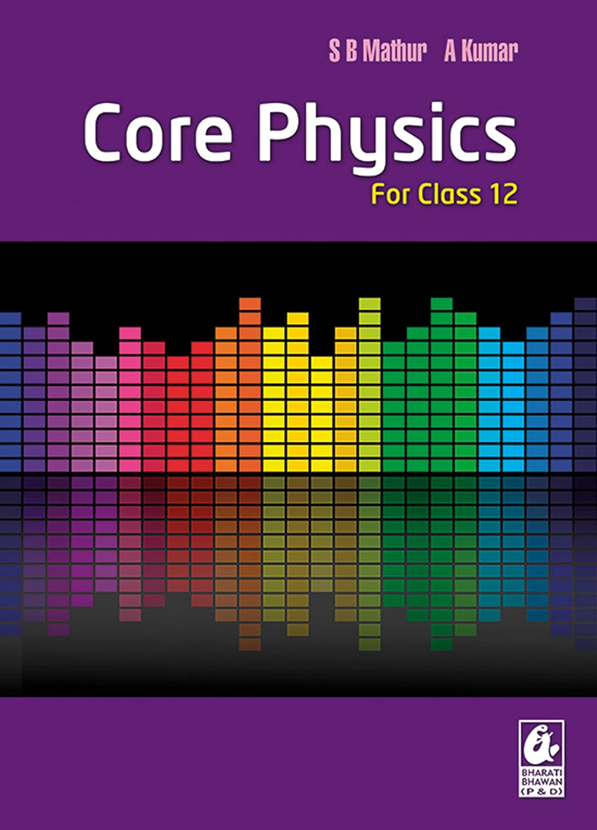 Core Physics: For Class 12