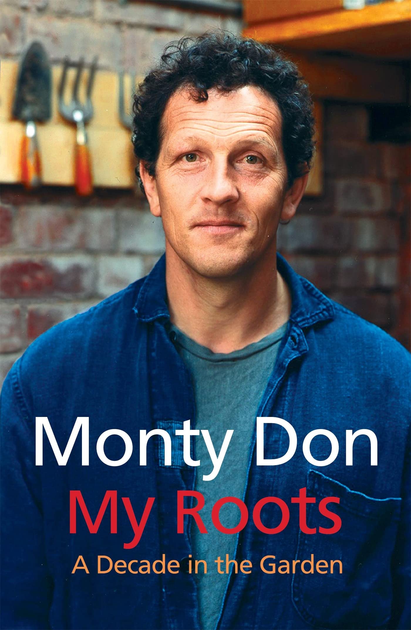 My Roots: A Decade in the Garden,Montagu Don,Monty Don- 9780340834626