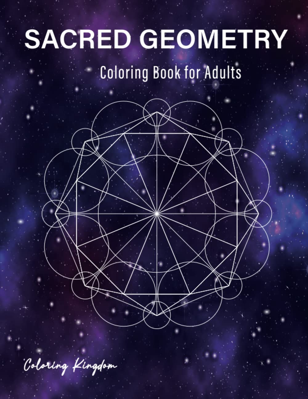 Sacred Geometry Coloring Book for Adults: Relax and Calm Your Mind by Coloring Sacred Geometry Shapes