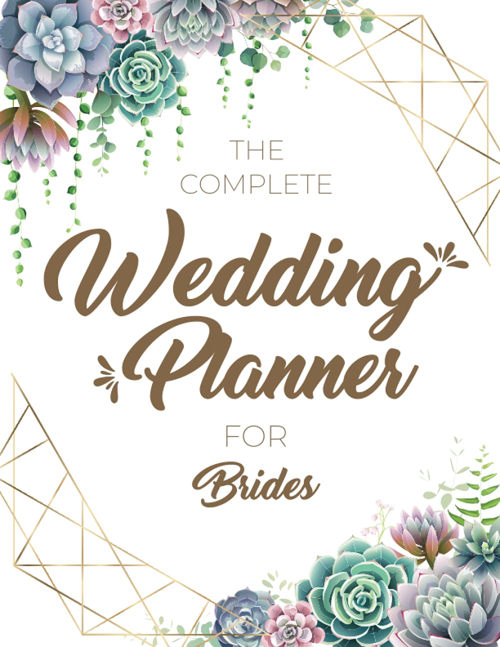 The Complete Wedding Planner For Brides: Wedding To Do List Planner | Perfect Tools For Journaling, Scheduling, Organizing, Budget Planner, Checklists, Worksheets To Plan Wedding