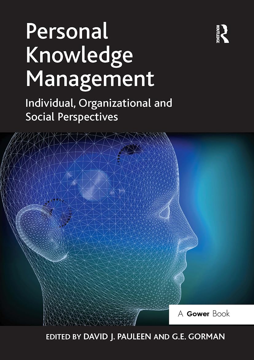 Personal Knowledge Management: Individual, Organizational and Social Perspectives