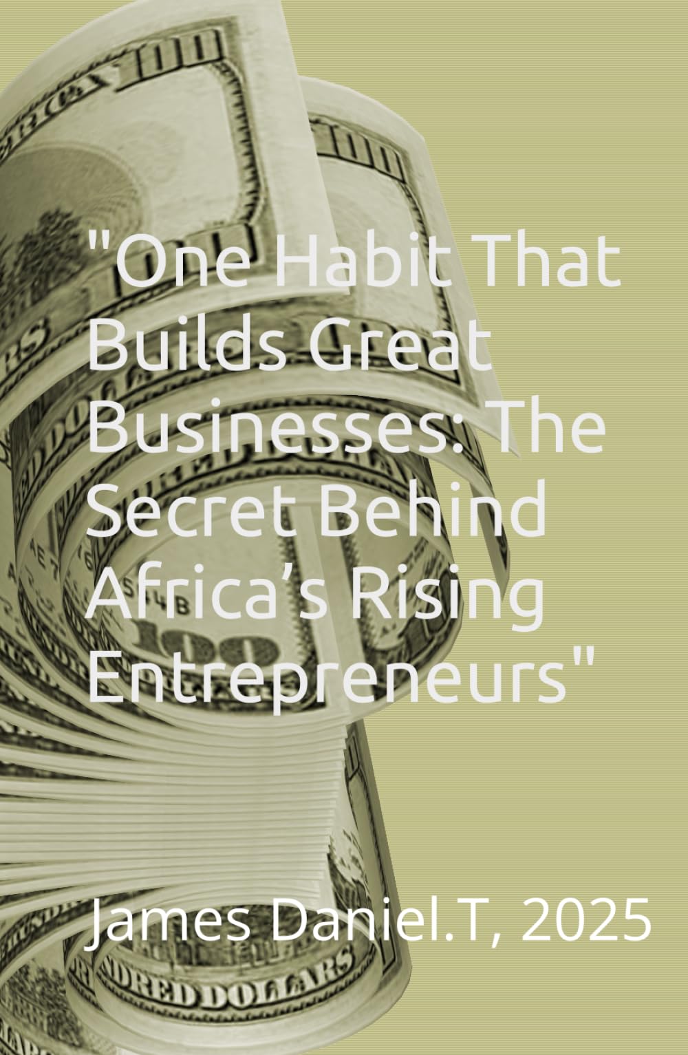 One Habit That Builds Great Businesses: The Secret Behind Africa’s Rising Entrepreneurs