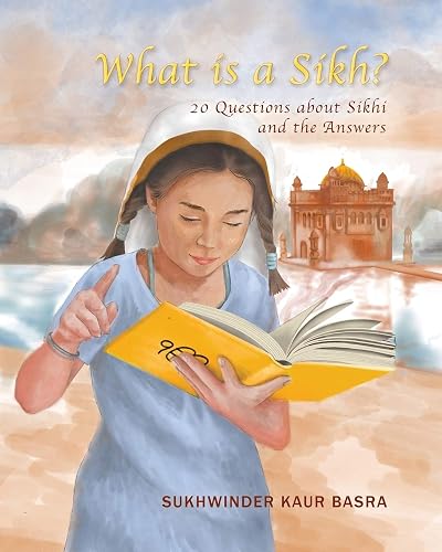 What is a Sikh?: 20 Questions about Sikhi and the Answers