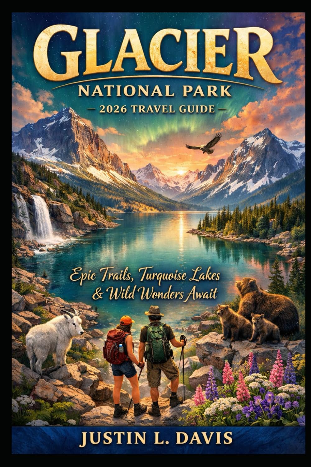 Glacier National Park 2026 Travel Guide: Epic Trails, Turquoise Lakes & Wild Wonders Await