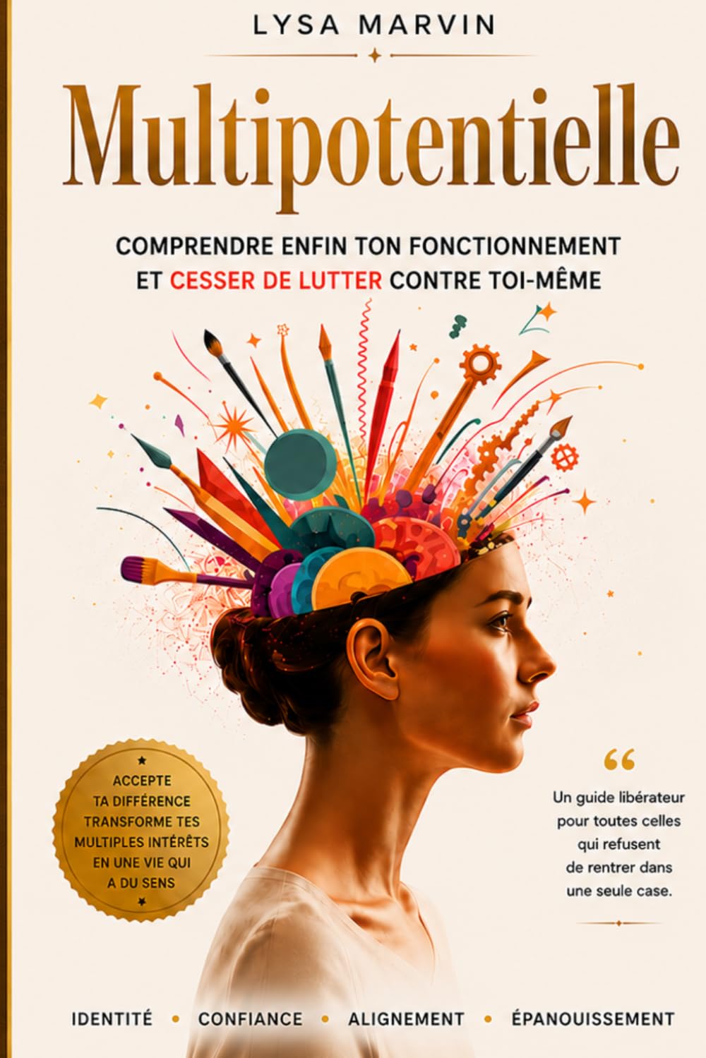 MULTIPOTENTIELLE: Comprendre enfin ton fonctionnement et cesser de lutter contre toi-même