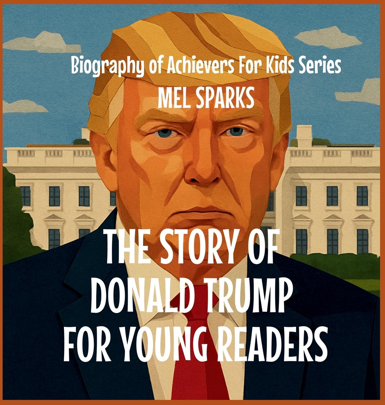 The Story of Donald Trump for Young Readers: 3 (Biography of Achievers for Kids)