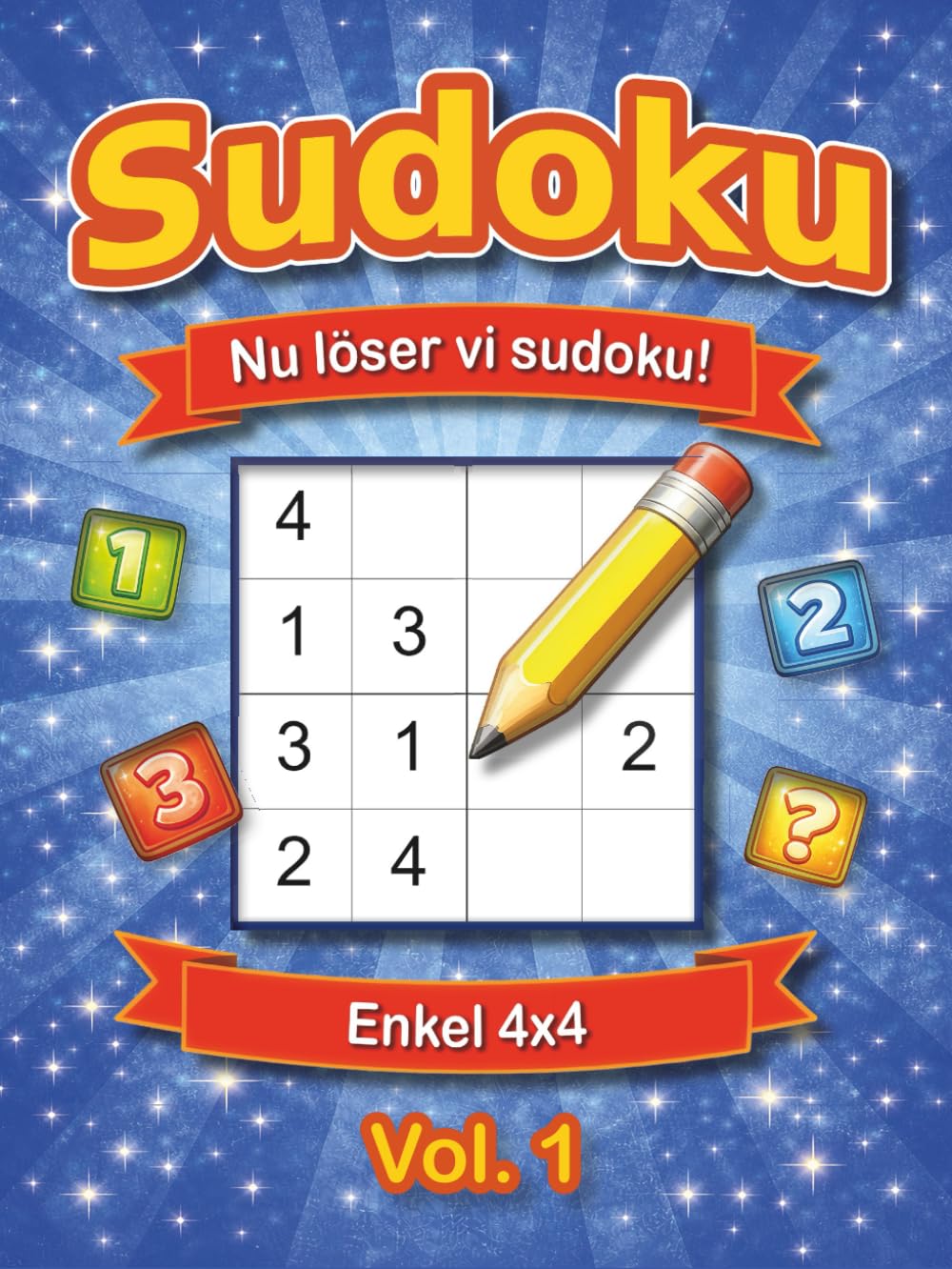Nu löser vi sudoku! Vol.1: Enkel 4x4 – Perfekt för barn och nybörjare