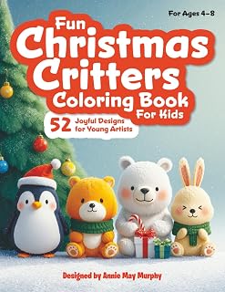 Fun Christmas Critters Coloring Book for Kids: 52 Joyful Designs for Young Artists