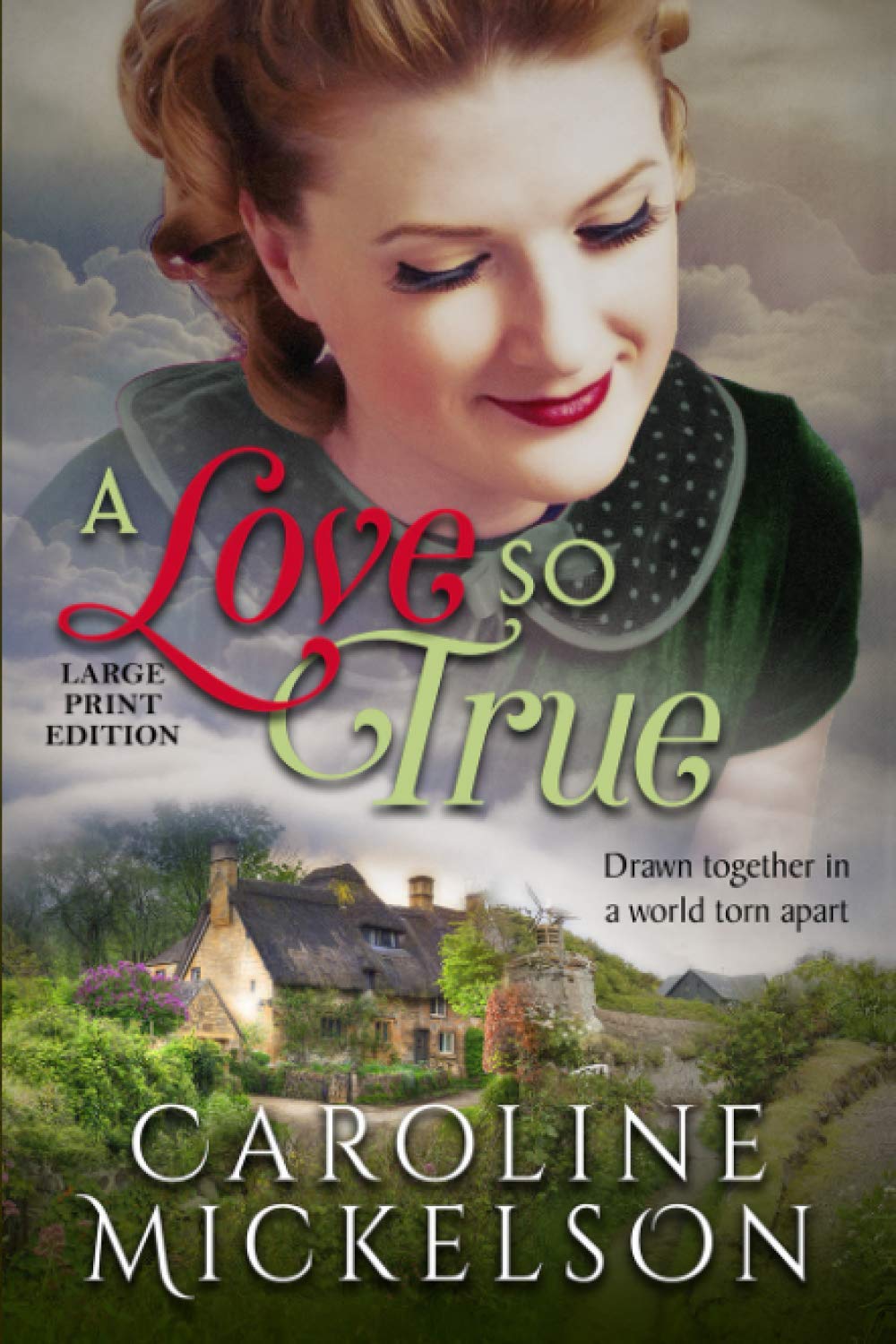 A Love so True: A Sweet World War II Historical Romance Large Print Edition (Caroline Mickelson Large Print Books)