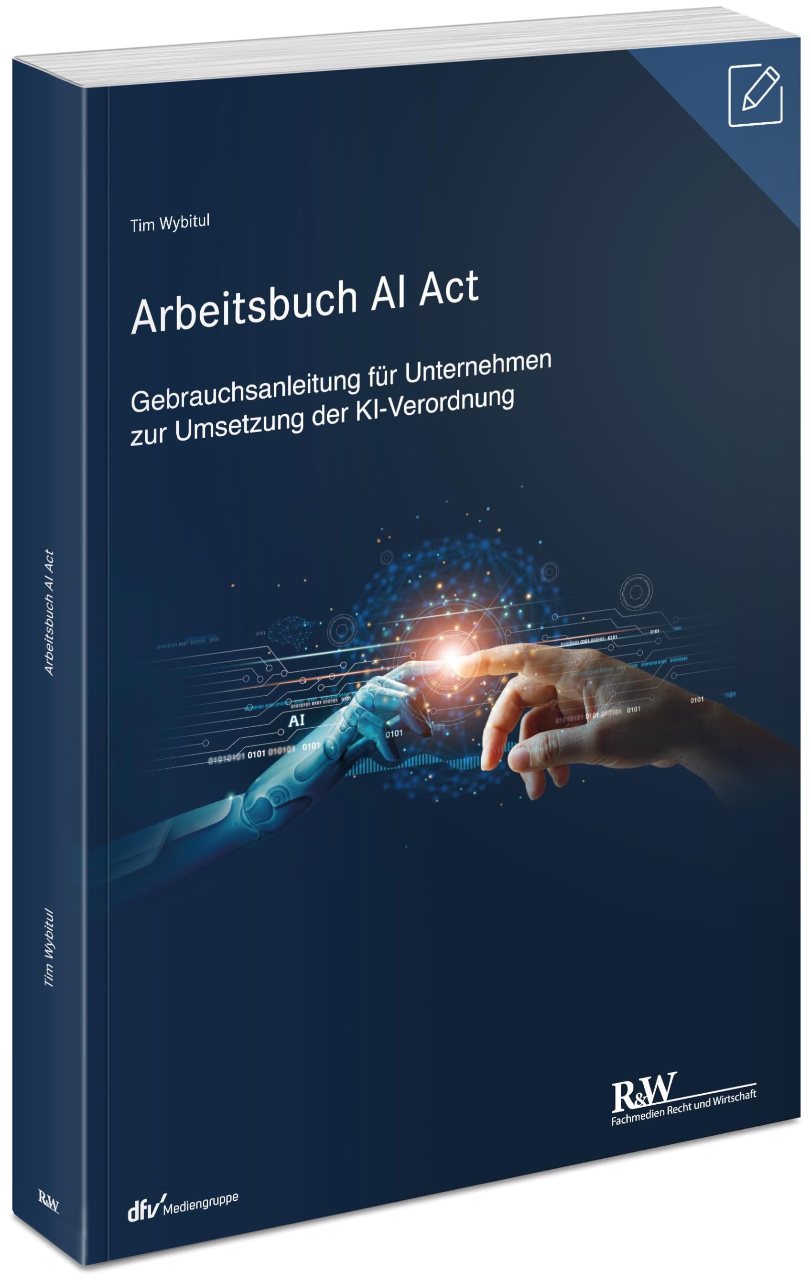 Arbeitsbuch AI Act: Gebrauchsanleitung für Unternehmen zur Umsetzung der KI-Verordnung (r&w/Fachmedien Recht und Wirtschaft)