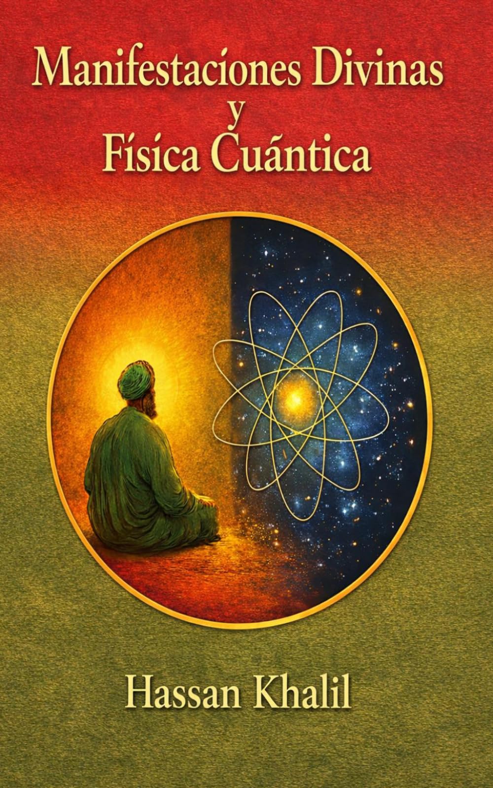 Manifestaciones Divinas y Realidades cuánticas: El camino hacia Dios a través del átomo (La ciencia y la fe)